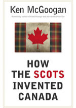mcgoogan_how_the_scots_invented_canada cover A book cover with the canadian flag on it.